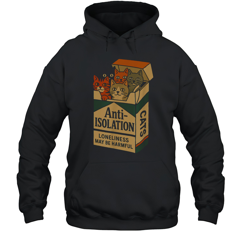 Anti Isolation Cats  Funny Cat Lover T Shirt Unisex Hoodie