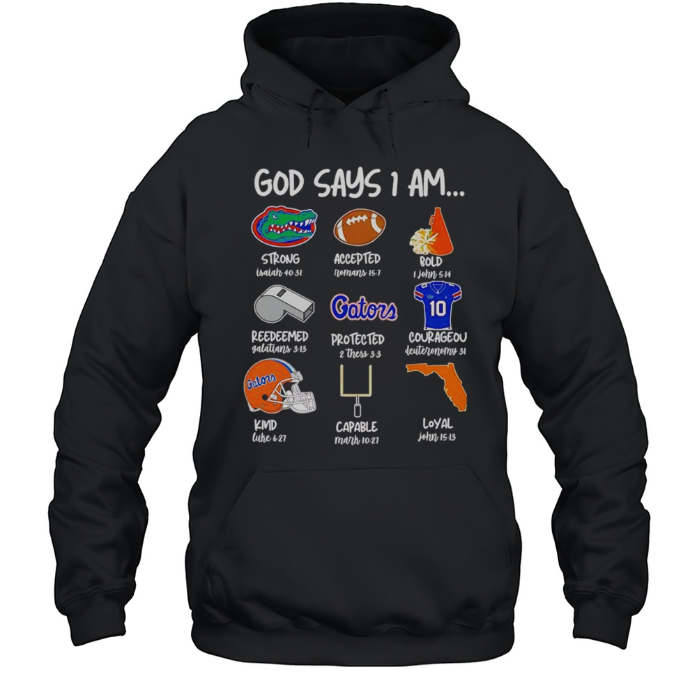 God Says I Am Florida Gators Strong Accepted Bold Shirt Unisex Hoodie