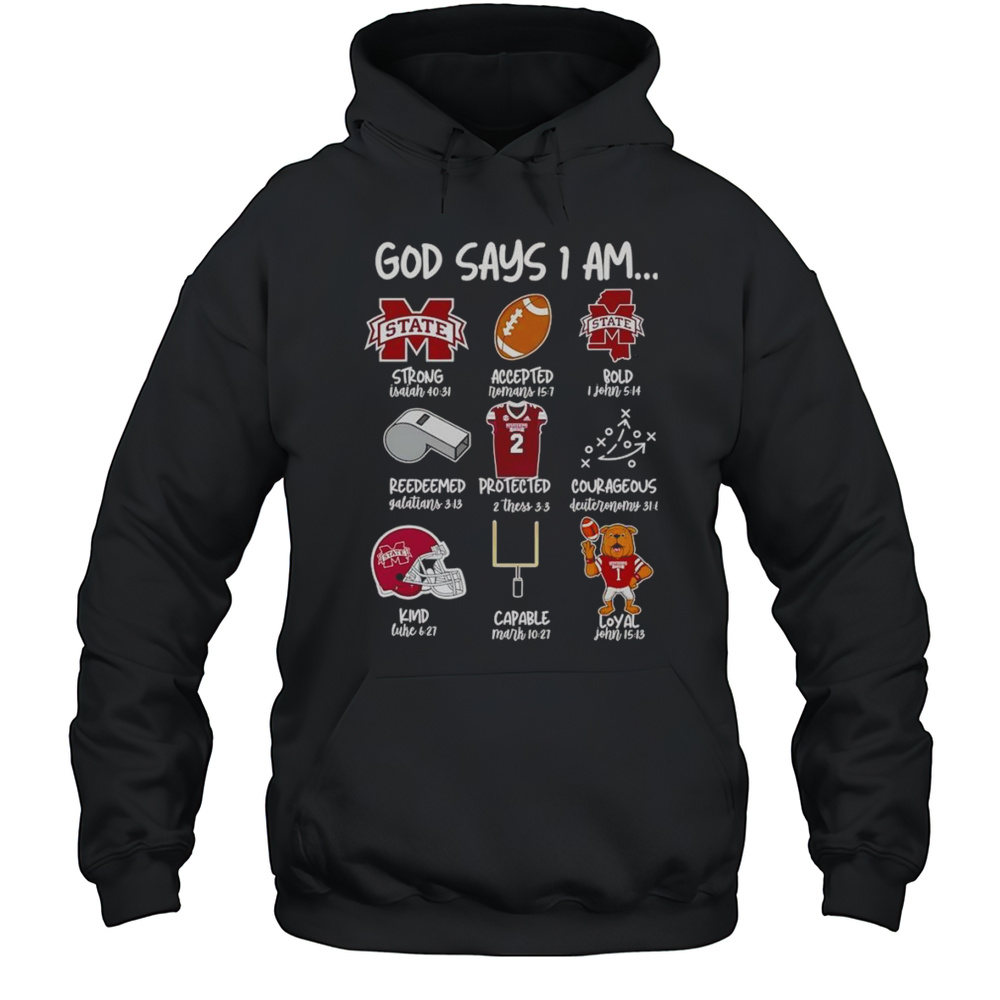 God Says I Am Mississippi State Bulldogs Strong Accepted Bold Shirt Unisex Hoodie