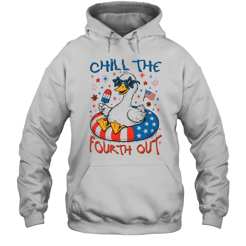 Goose Chill The Fourth Out 4th Of July American Flag Shirt Unisex Hoodie