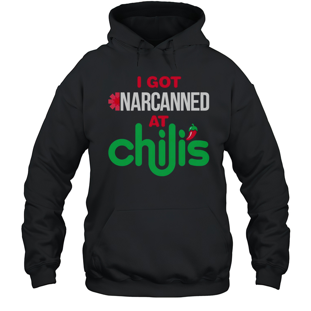 I Got Narcanned At A Chilis Chain Restaurant Shirt Unisex Hoodie