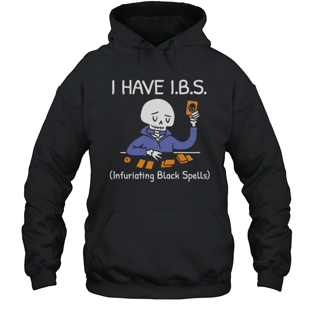 I HAVE I.B.S. Infuriating Black Spells Skeleton Shirt Unisex Hoodie
