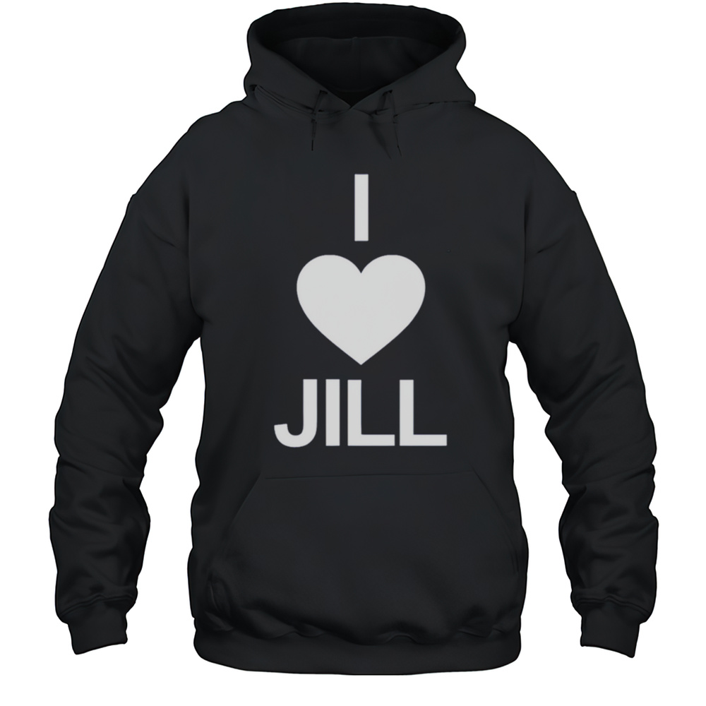 I Love Jill Shirt Unisex Hoodie