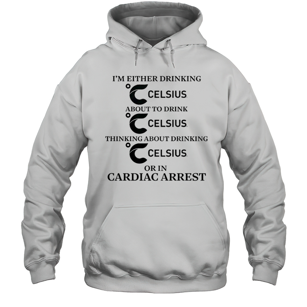 Im Either Drinking Energy Drink Or In Cardiac Arrest T-Shirt Unisex Hoodie