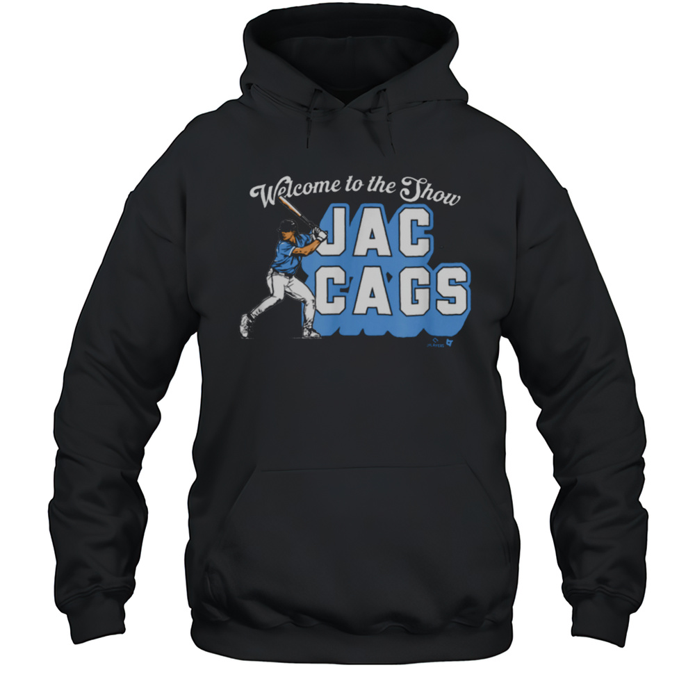 Jac Caglianone Welcome To The Show Jac Cags KC Baseball T Shirt Unisex Hoodie