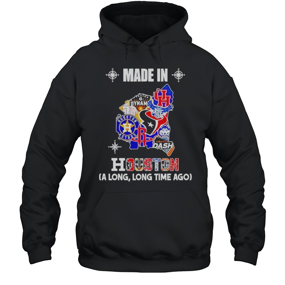 Made In Houston Sports Team A Long Long Time Ago Map Logo 2025 Shirt Unisex Hoodie