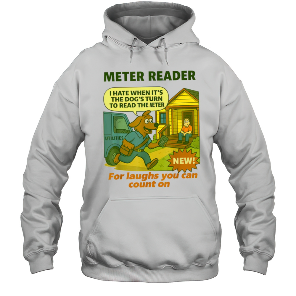 Meter Reader  Funny Utility Worker T Shirt Unisex Hoodie