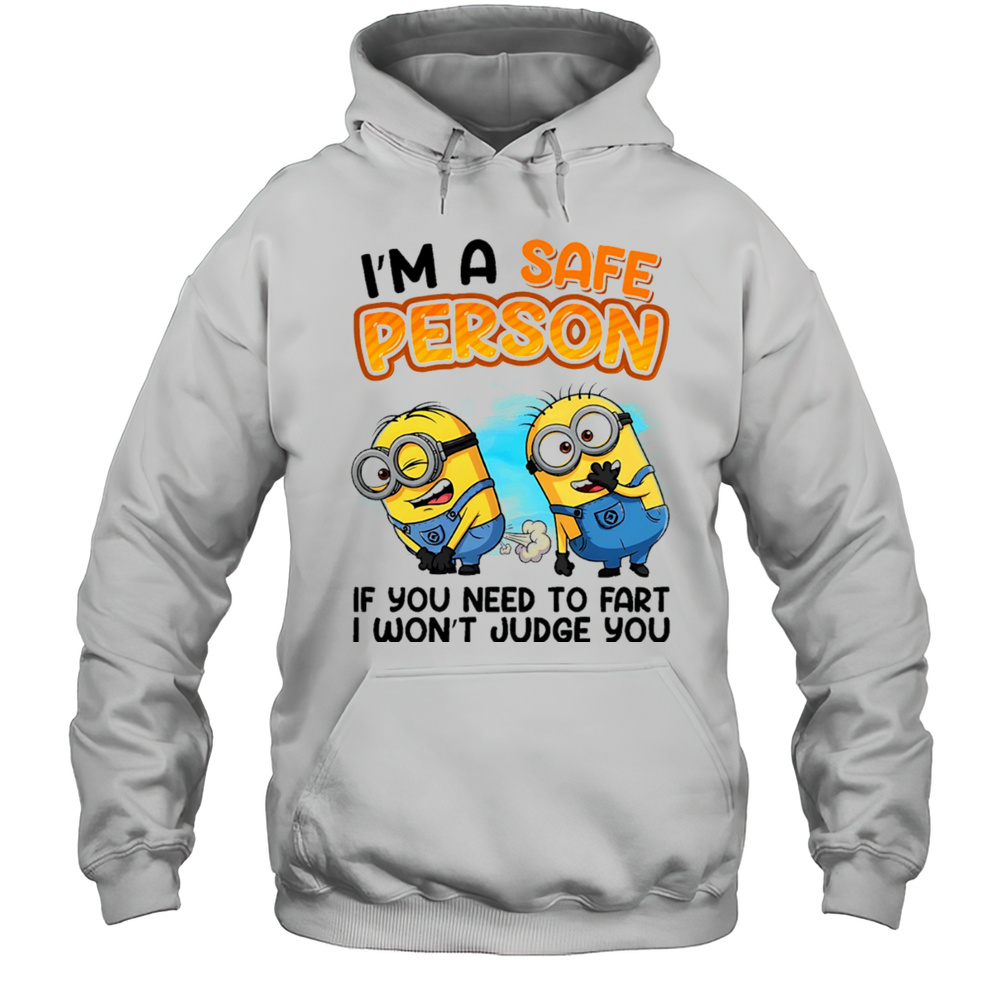 Minion Im A Safe Person If You Need To Fart I Wont Judge You Shirt Unisex Hoodie