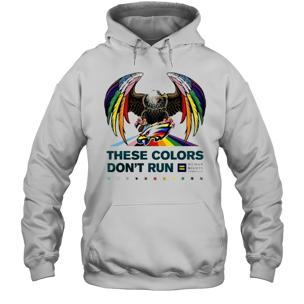 NFL Philadelphia Eagles Eagle These Colors Dont Run Human Rights Campaign LGBTQ Pride Month Shirt Unisex Hoodie