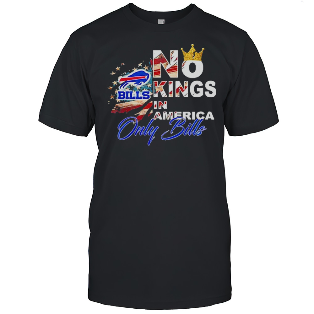 No Kings In America Only Bills T-Shirt
