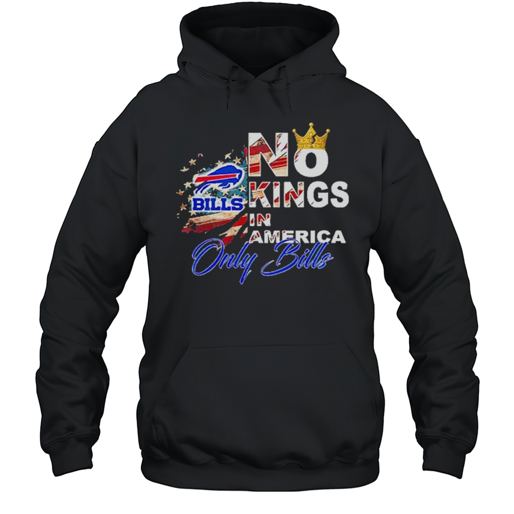 No Kings In America Only Bills T-Shirt Unisex Hoodie