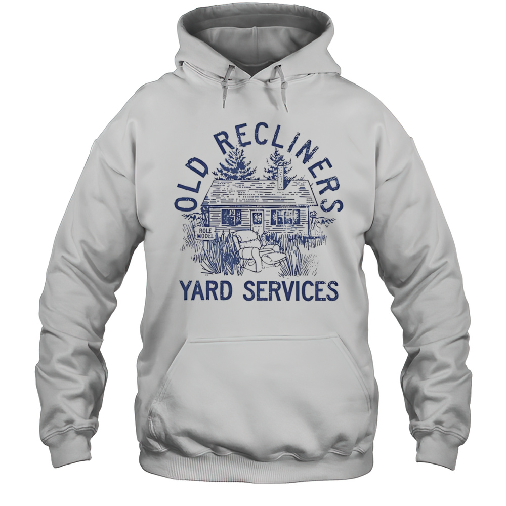 Old Recliners Yard Services Shirt Unisex Hoodie