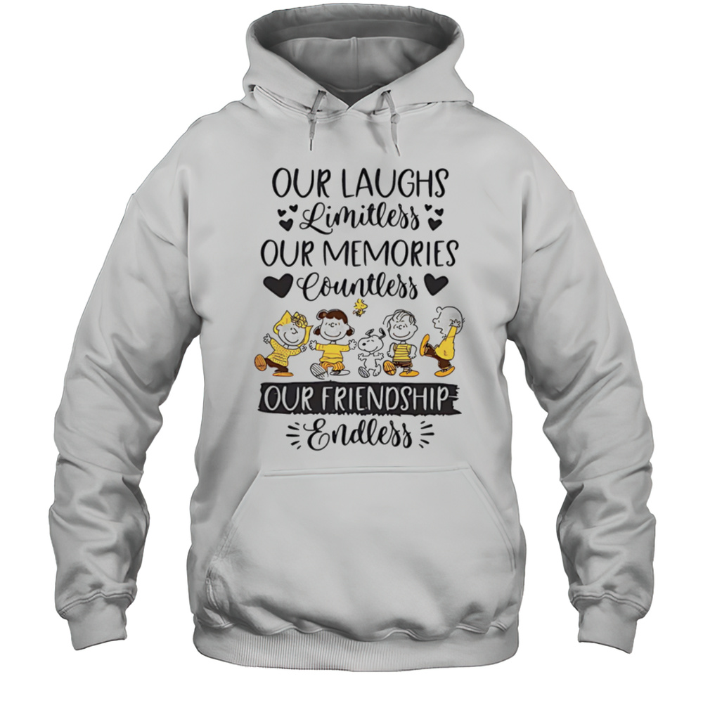 Peanuts Our Laughs Limitless Our Memories Countless Our Friendship Endless Shirt Unisex Hoodie