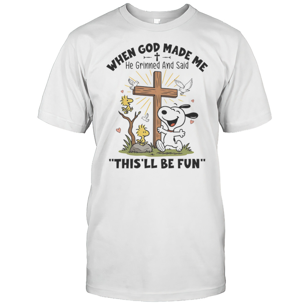 Snoopy And Woodstock When God Made Me He Grinned And Said Thisll Be Fun Shirt