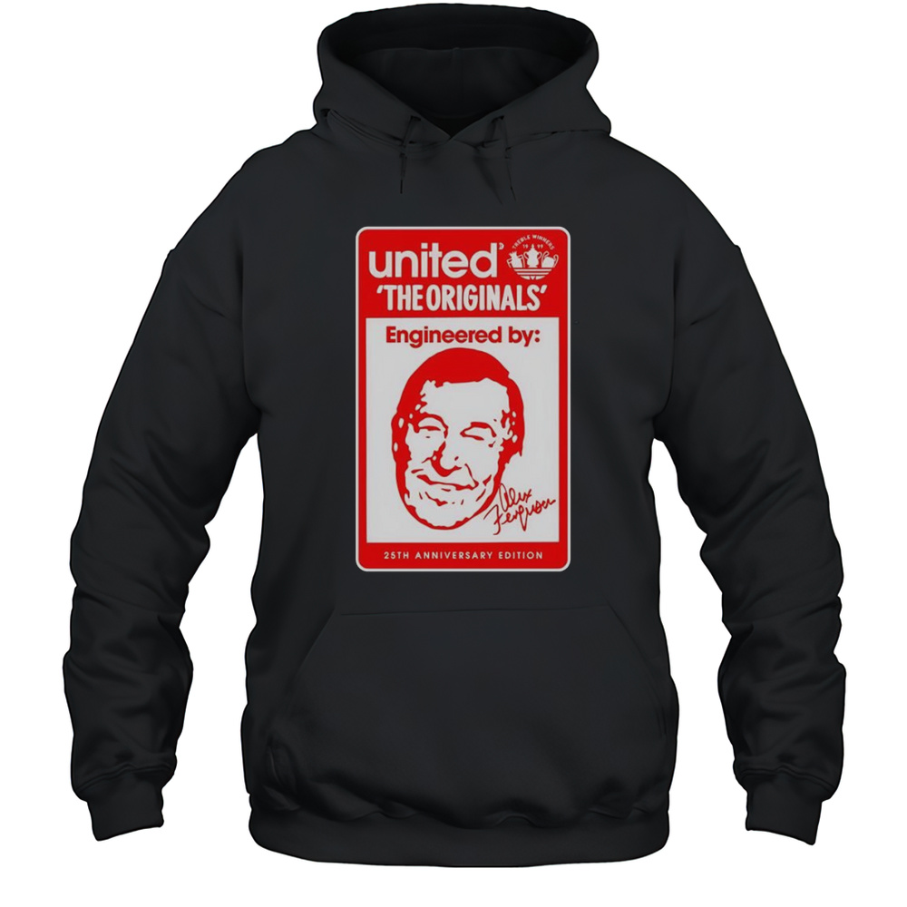 The Originals Engineered By Alex Ferguson 25th Anniversary Shirt Unisex Hoodie
