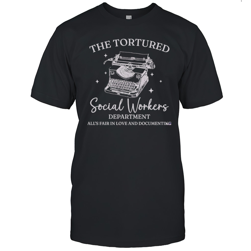 The Tortured Social Workers Department Funny Social Work Shirt