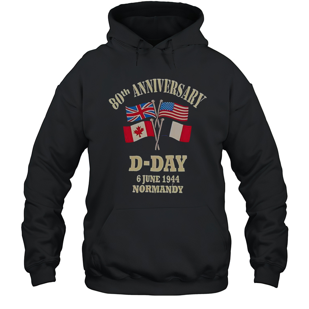 UK USA Canada France Flags 80th Anniversary D-day 6 June 1944 Normandy T-Shirt Unisex Hoodie