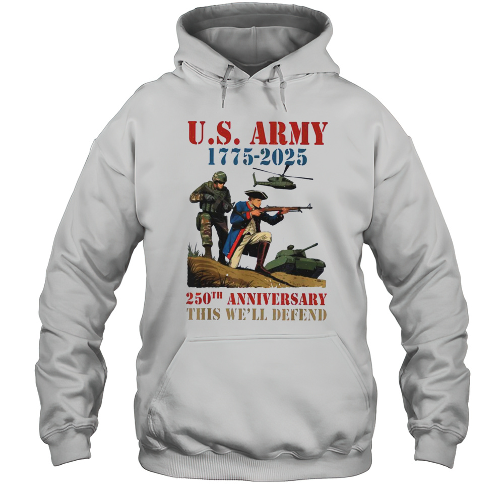 United States Army 1775 2025 250th Anniversary We Defend T Shirt Unisex Hoodie