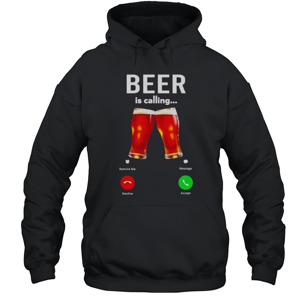 Beer Is Calling Phone Shirt Unisex Hoodie