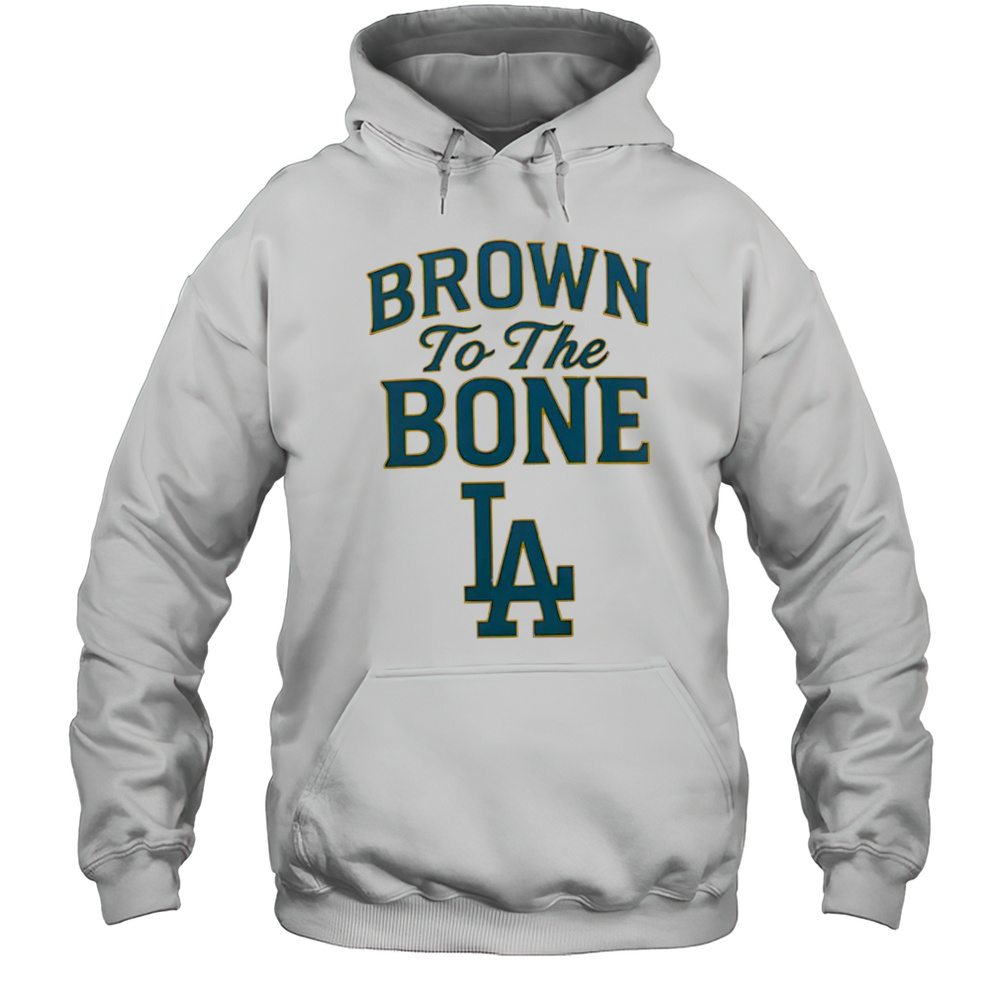 Brown To The Bone La Shirt Unisex Hoodie