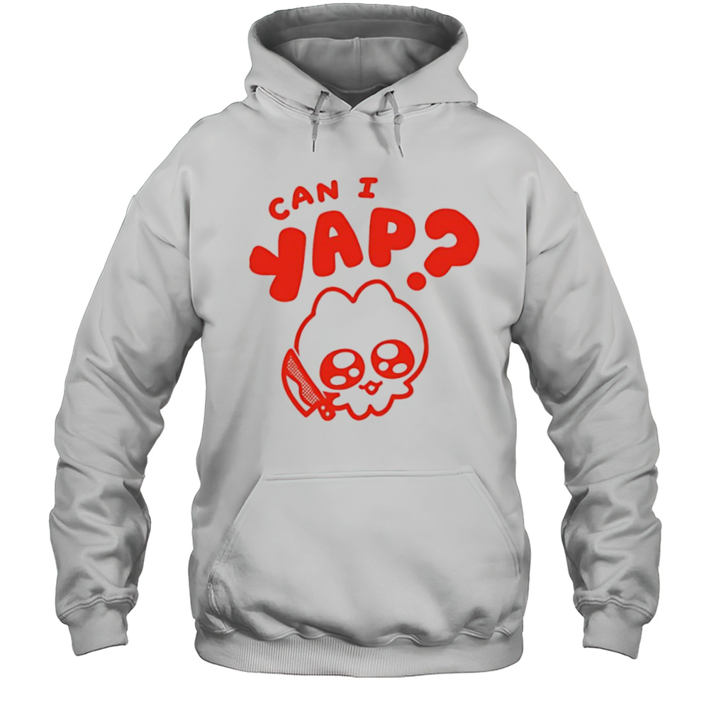 Can I Yap Shirt Unisex Hoodie