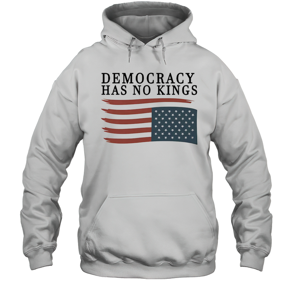 Democracy Has No Kings Shirt Unisex Hoodie