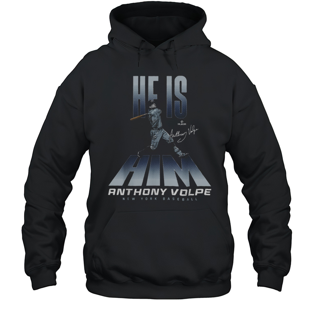 He Is Him Anthony Volpe New York Baseball MLBPA T Shirt Unisex Hoodie