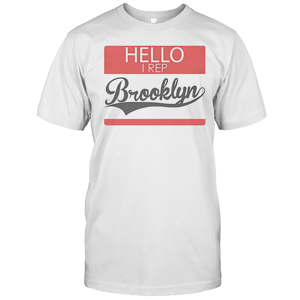 Hello I Rep Brooklyn Shirt