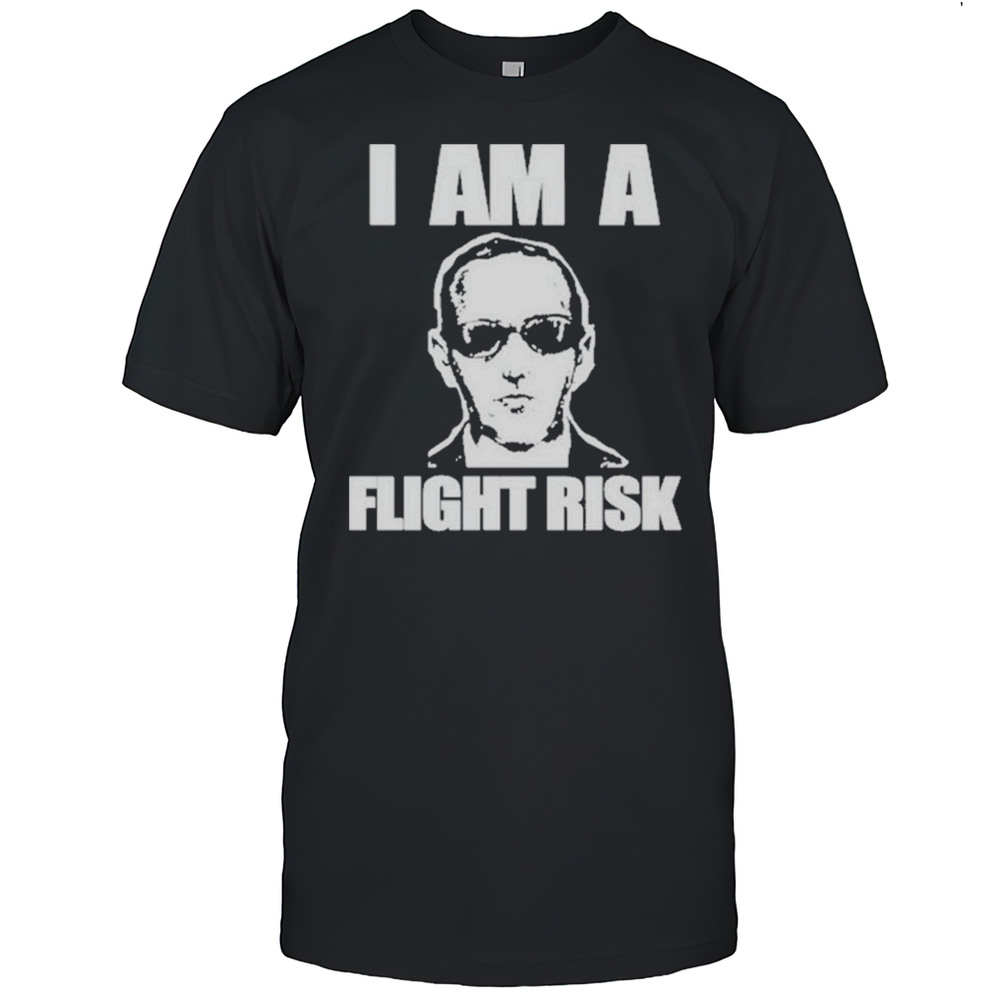 I Am A Flight Risk Shirt