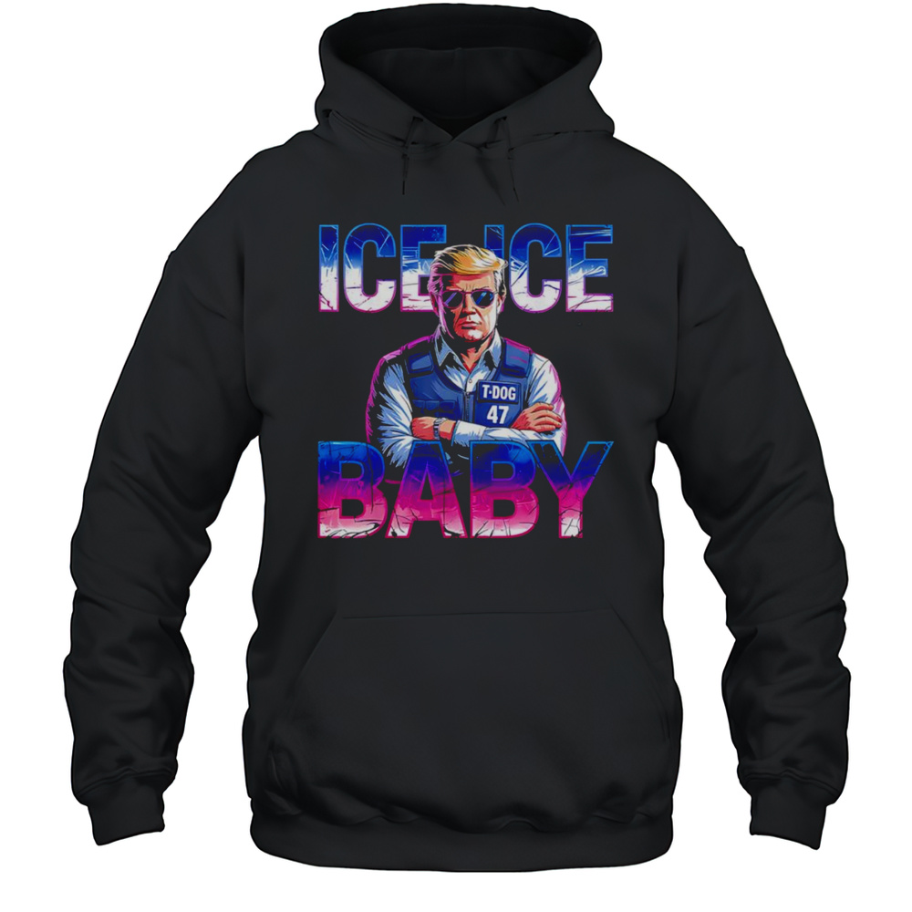 Ice Ice Baby Trump Police Shirt Unisex Hoodie