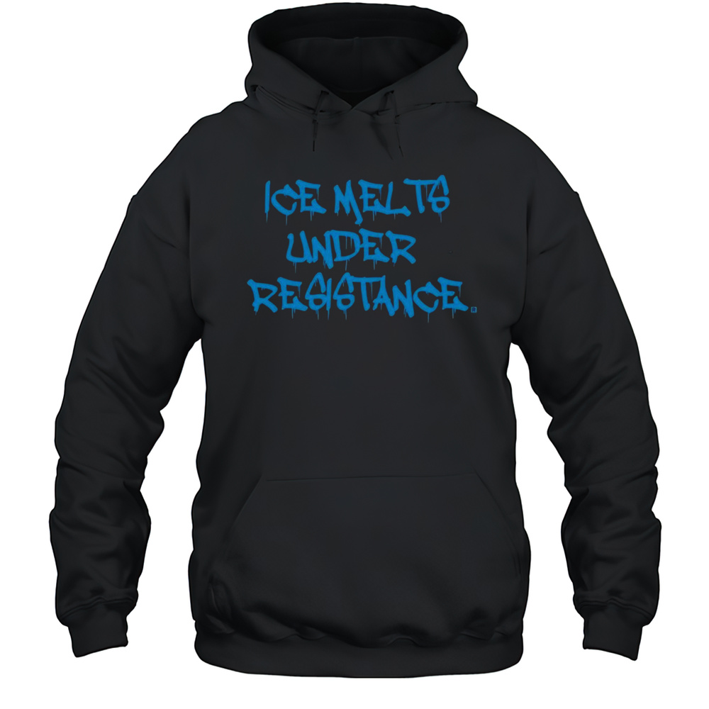 ICE Melts Under Resistance Shirt Unisex Hoodie