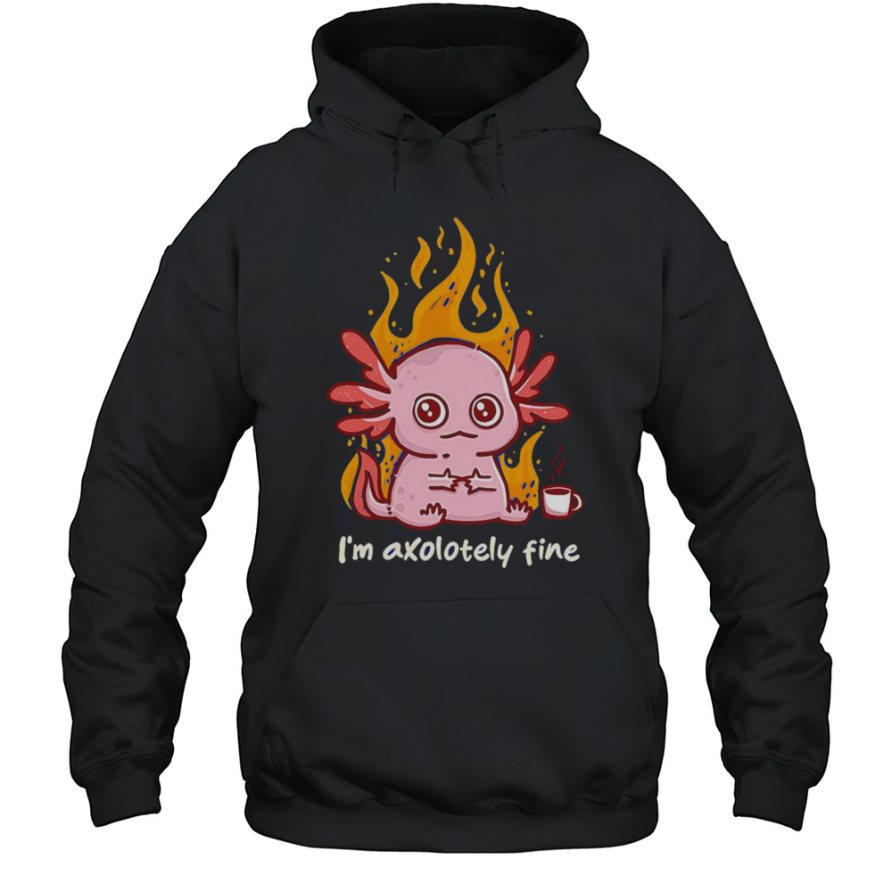 Im Axolotely Fine Shirt Unisex Hoodie