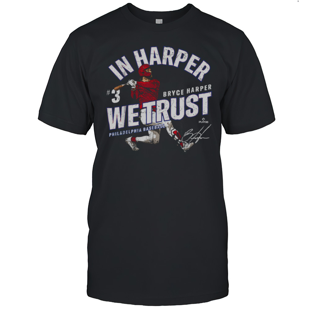 In Harper We Trust Bryce Harper Philadelphia Baseball MLBPA T Shirt