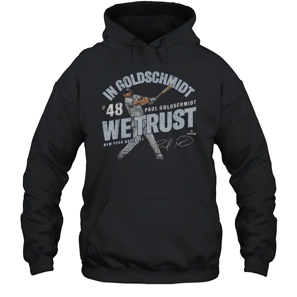 In Paul Goldschmidt We Trust New York Baseball MLBPA T Shirt Unisex Hoodie