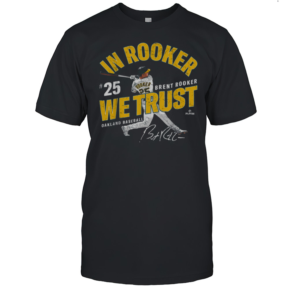 In Rooker We Trust Brent Rooker Oakland Baseball MLBPA T Shirt