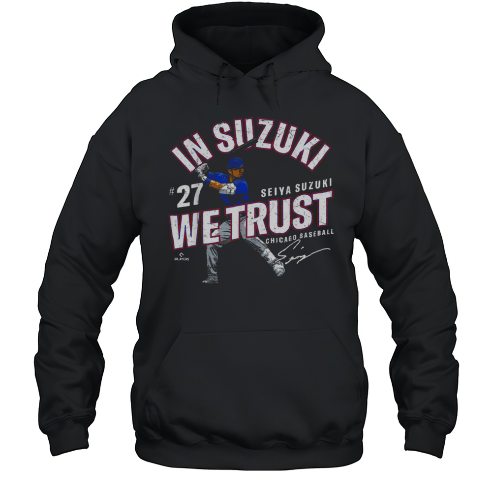 In Suzuki We Trust Seiya Suzuki Chicago Baseball MLBPA T Shirt Unisex Hoodie