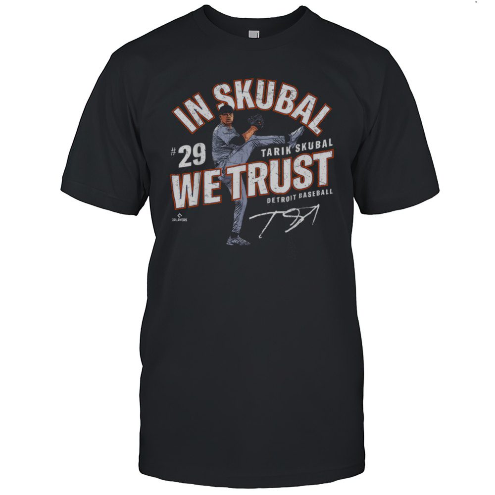In Tarik Skubal We Trust Detroit Baseball MLBPA T Shirt