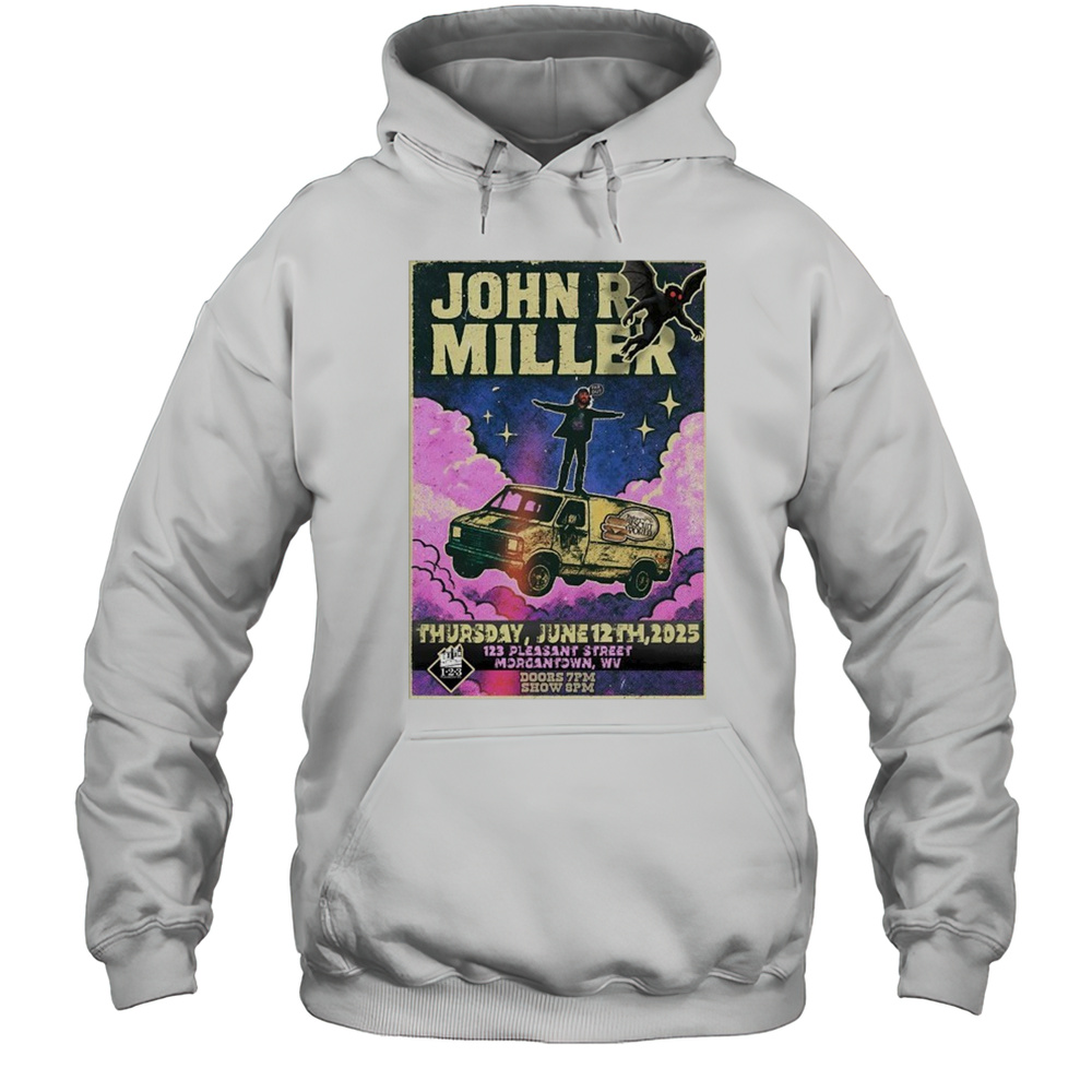 John R Miller 6-12-2025 Morgantown WV Poster Shirt Unisex Hoodie