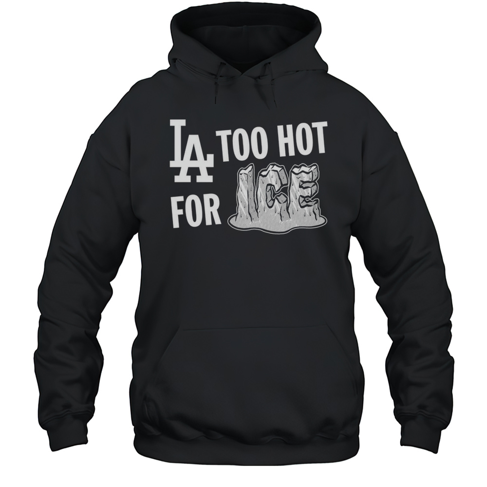 LA Dodgers Too Hot For Ice Shirt Unisex Hoodie