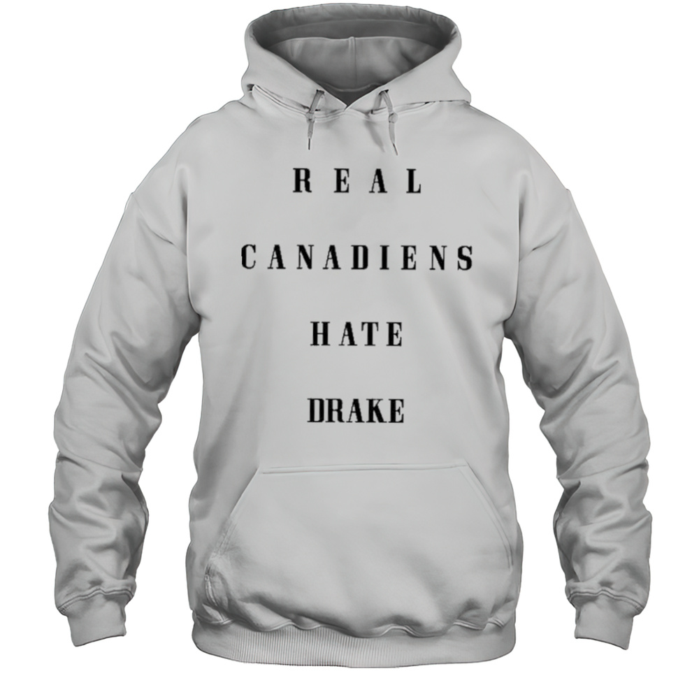 Real Canadiens Hate Drake Shirt Unisex Hoodie