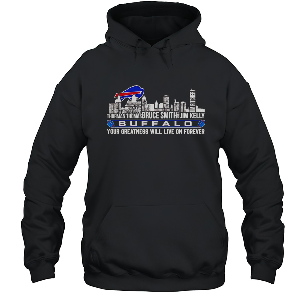 Skyline Name Buffalo Bills Your Greatness Will Live On Forever T-Shirt Unisex Hoodie