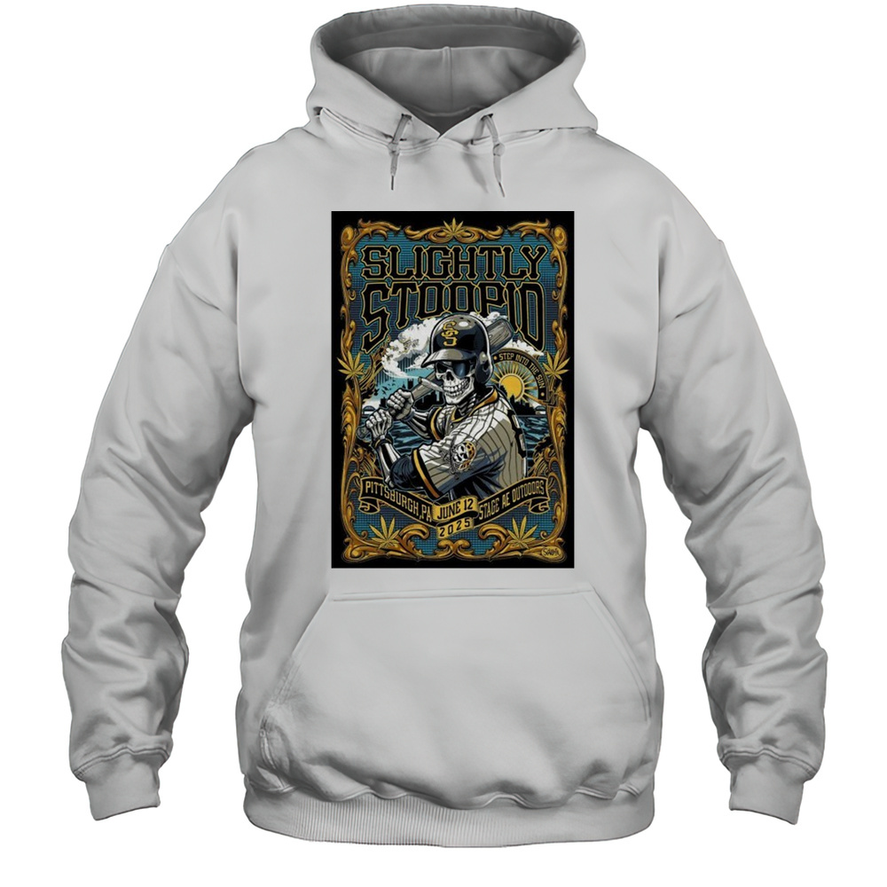 Slightly Stoopid Jun 12 2025 Pittsburgh PA Poster Shirt Unisex Hoodie