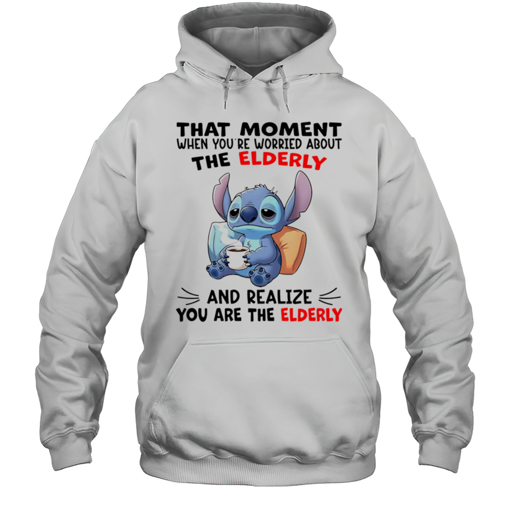 Stitch That Moment When Youre Worried About The Elderly Shirt Unisex Hoodie