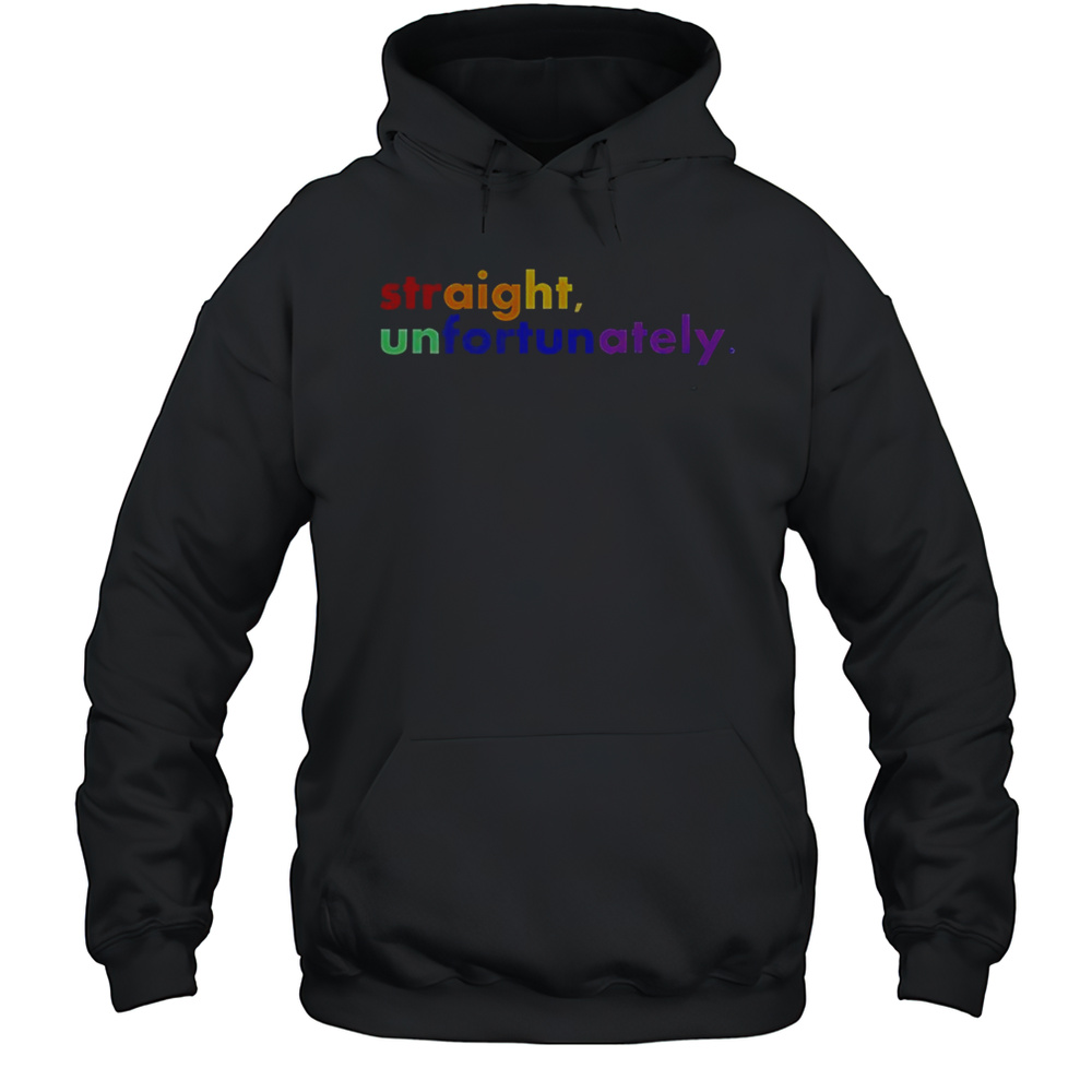 Straight Unfortunately LGBT T-Shirt Unisex Hoodie
