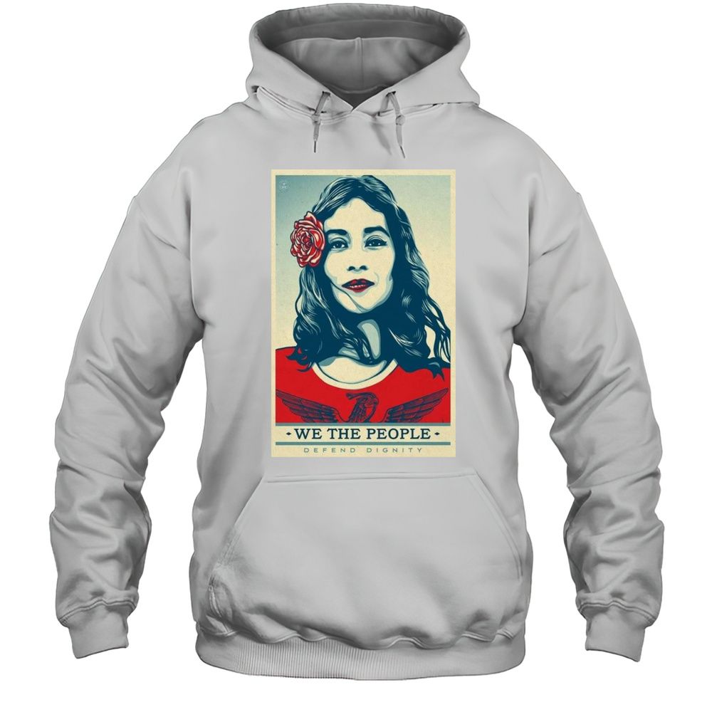We The People Poster 2025 Defend Dignity Shirt Unisex Hoodie