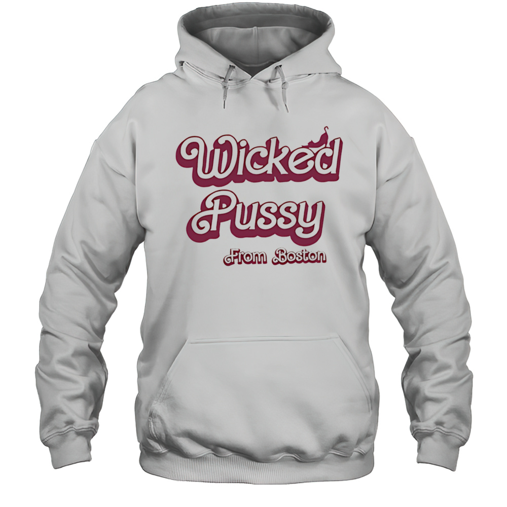 Wicked Pussy From Boston Shirt Unisex Hoodie