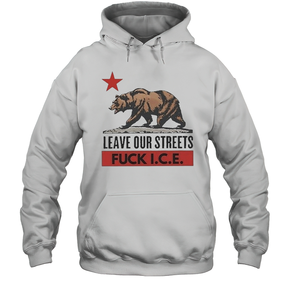 Bear Leave Our Streets Fuck Ice 2025 Shirt Unisex Hoodie