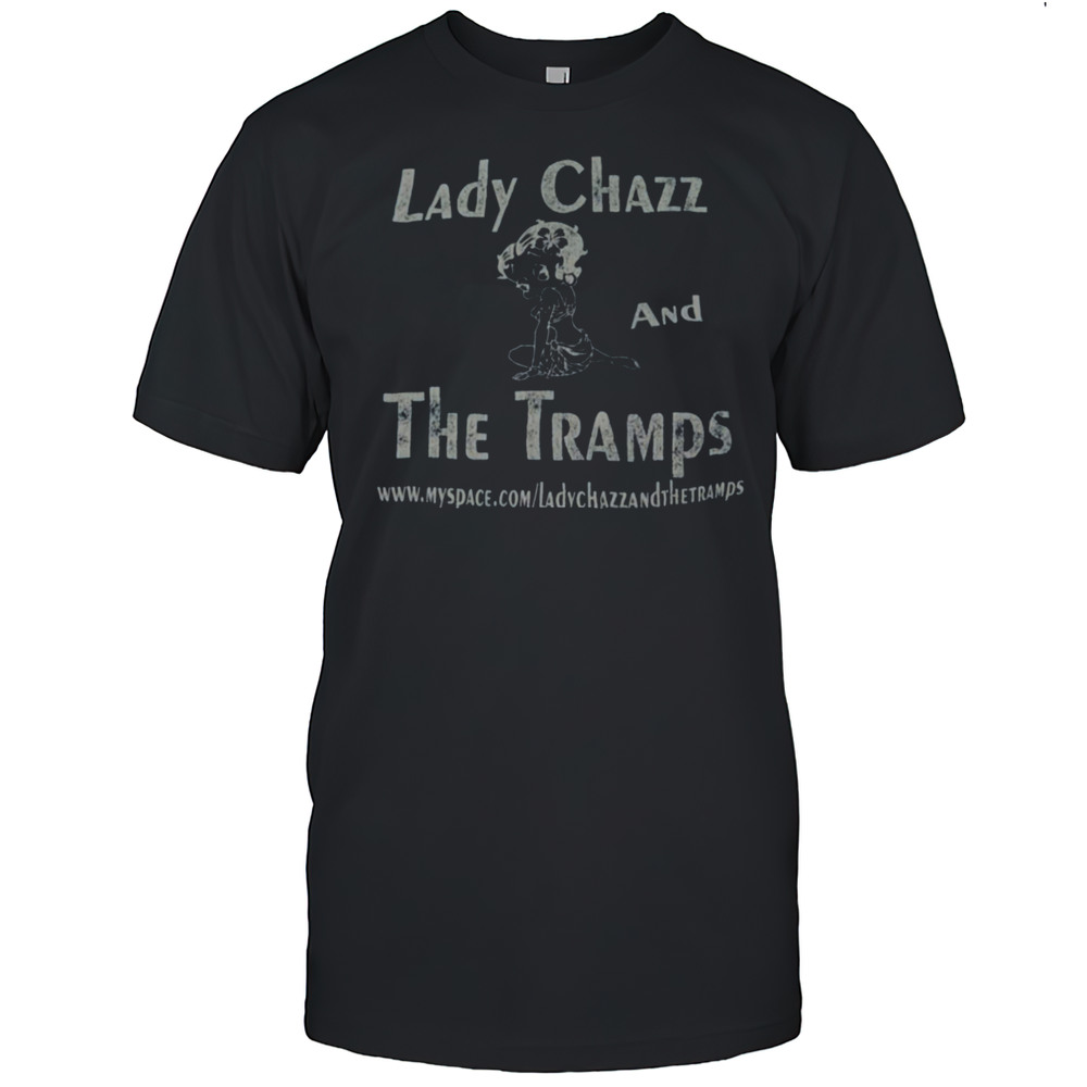 Lady Chazz And The Tramps Shirt