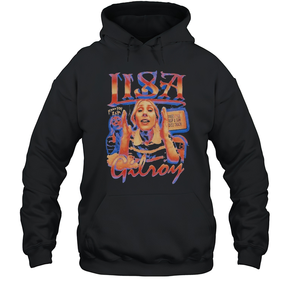 Lisa Gilroy Fuck You Sam Freestyle Rap A Sam Diss Trick Shirt Unisex Hoodie