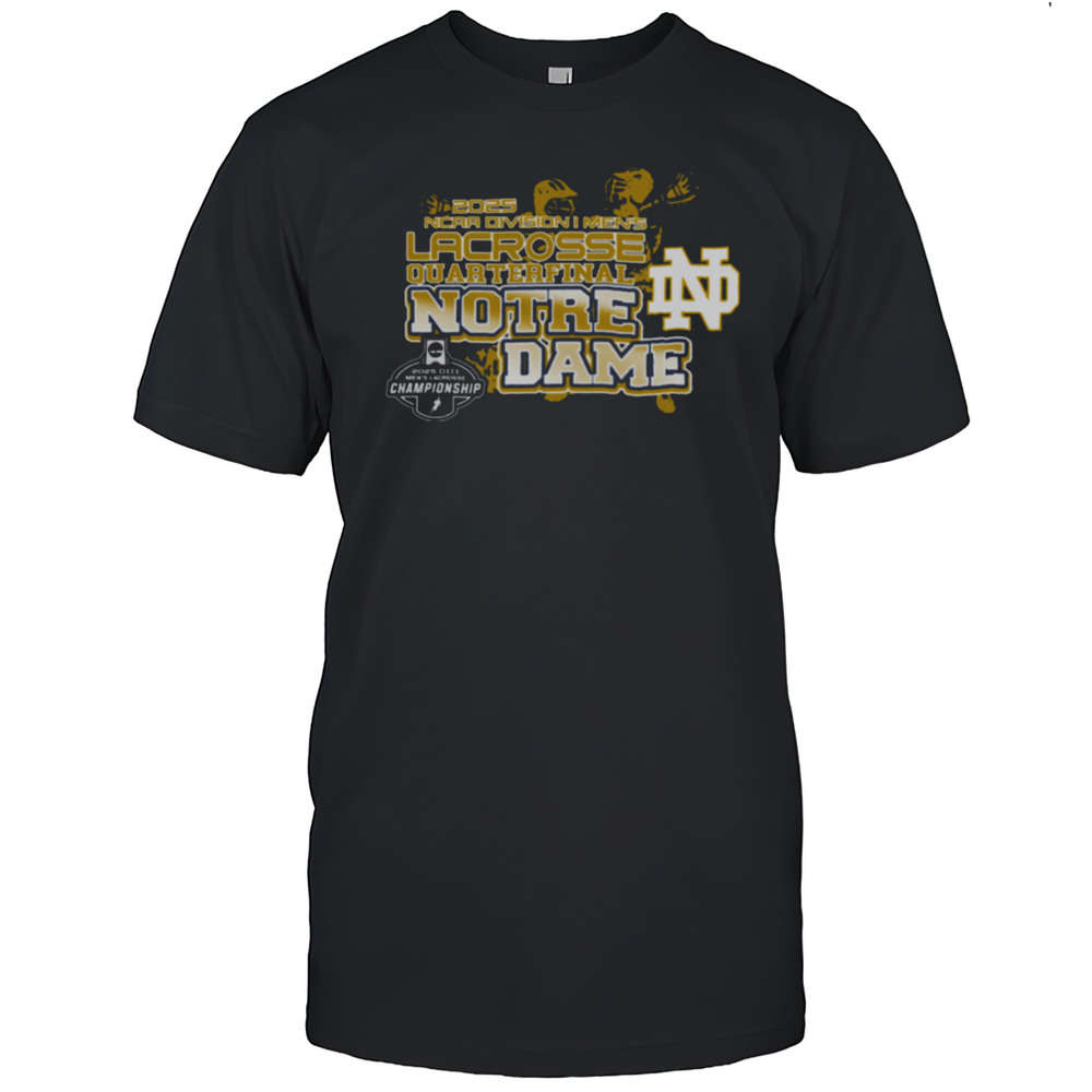 Notre Dame Fighting Irish 2025 Division I Mens Lacrosse Quarterfinal Champions T Shirt